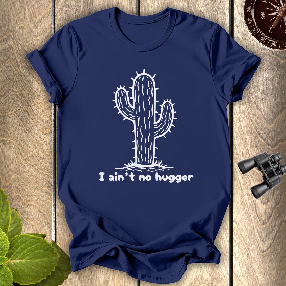Not a Hugger T-shirt