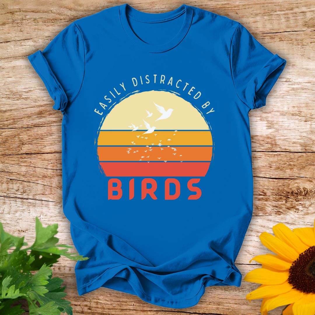 Easily distracted by Birds T-shirt