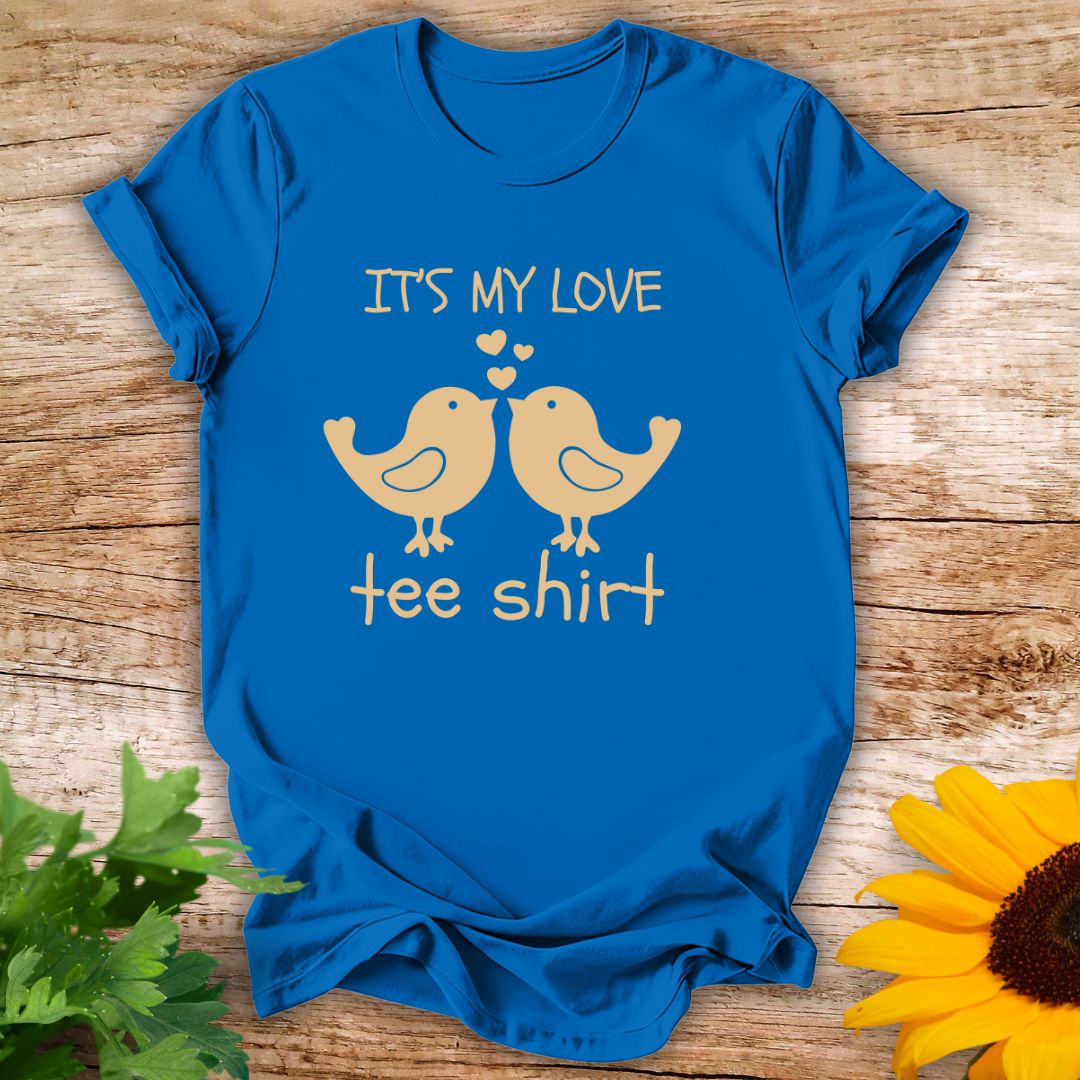 My Love T-shirt