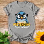 Pretending To Be Normal T-shirt