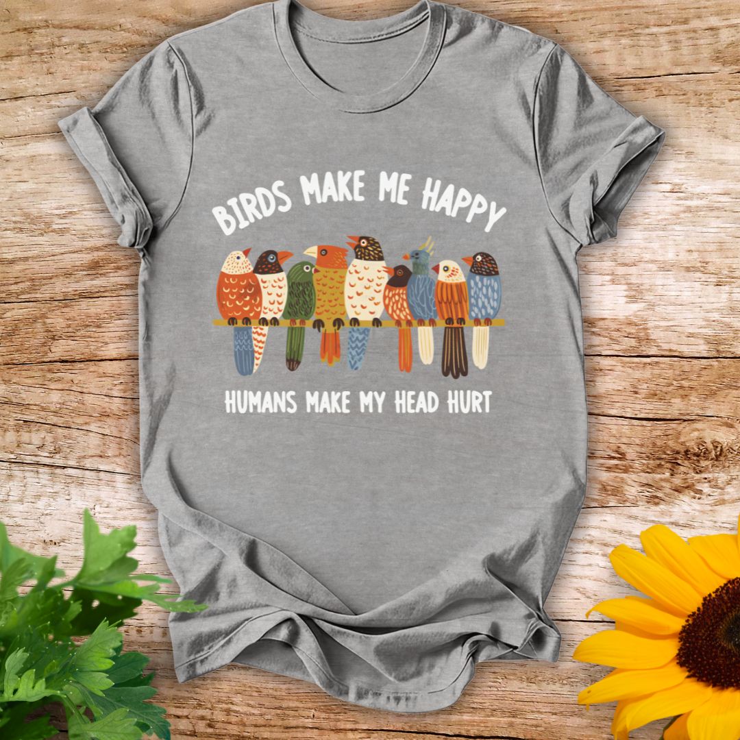 Birds Make Me Happy T-shirt