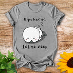Let Me Sleep T-shirt