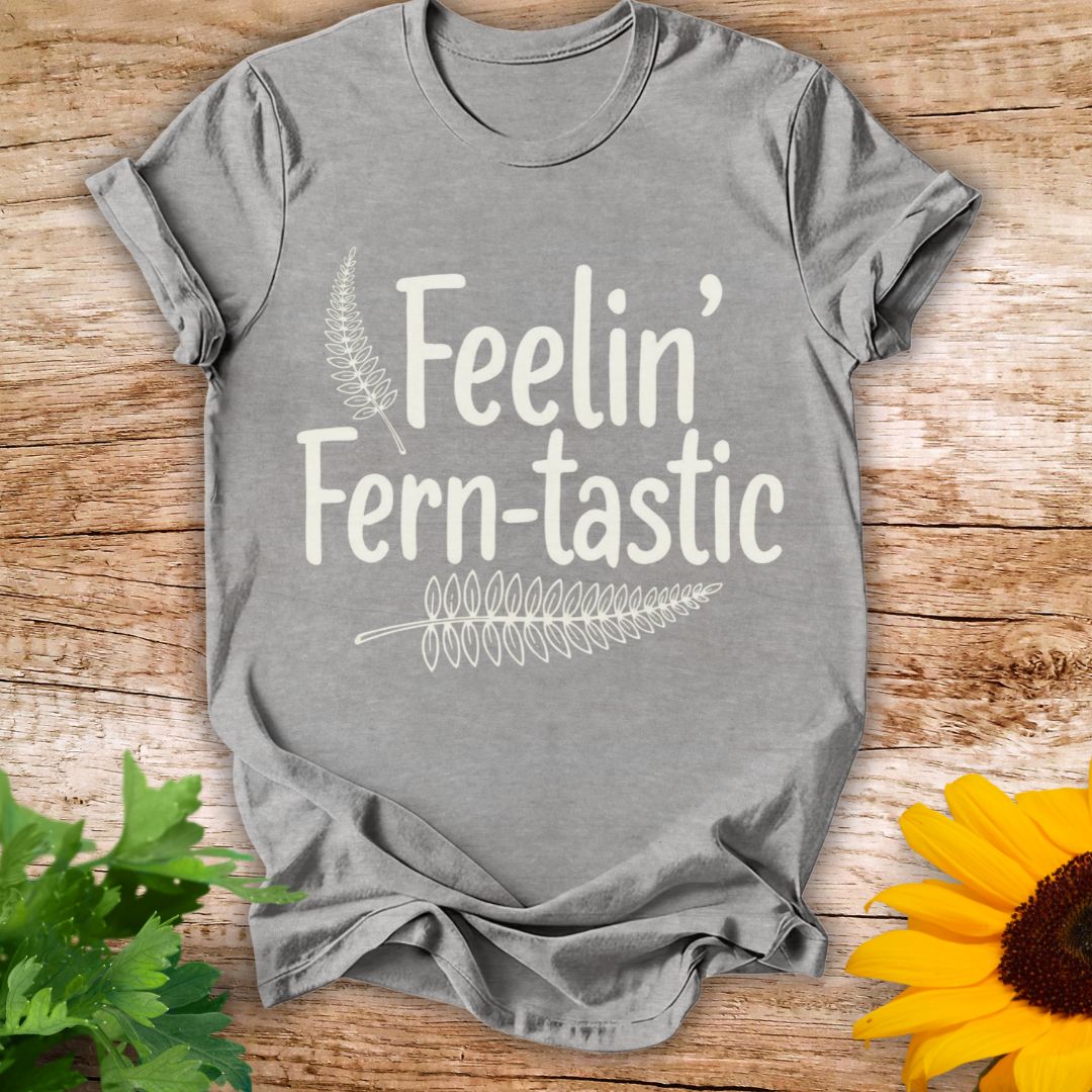 Feelin Ferntastic T-shirt