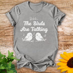 Birds Are Talking T-shirt
