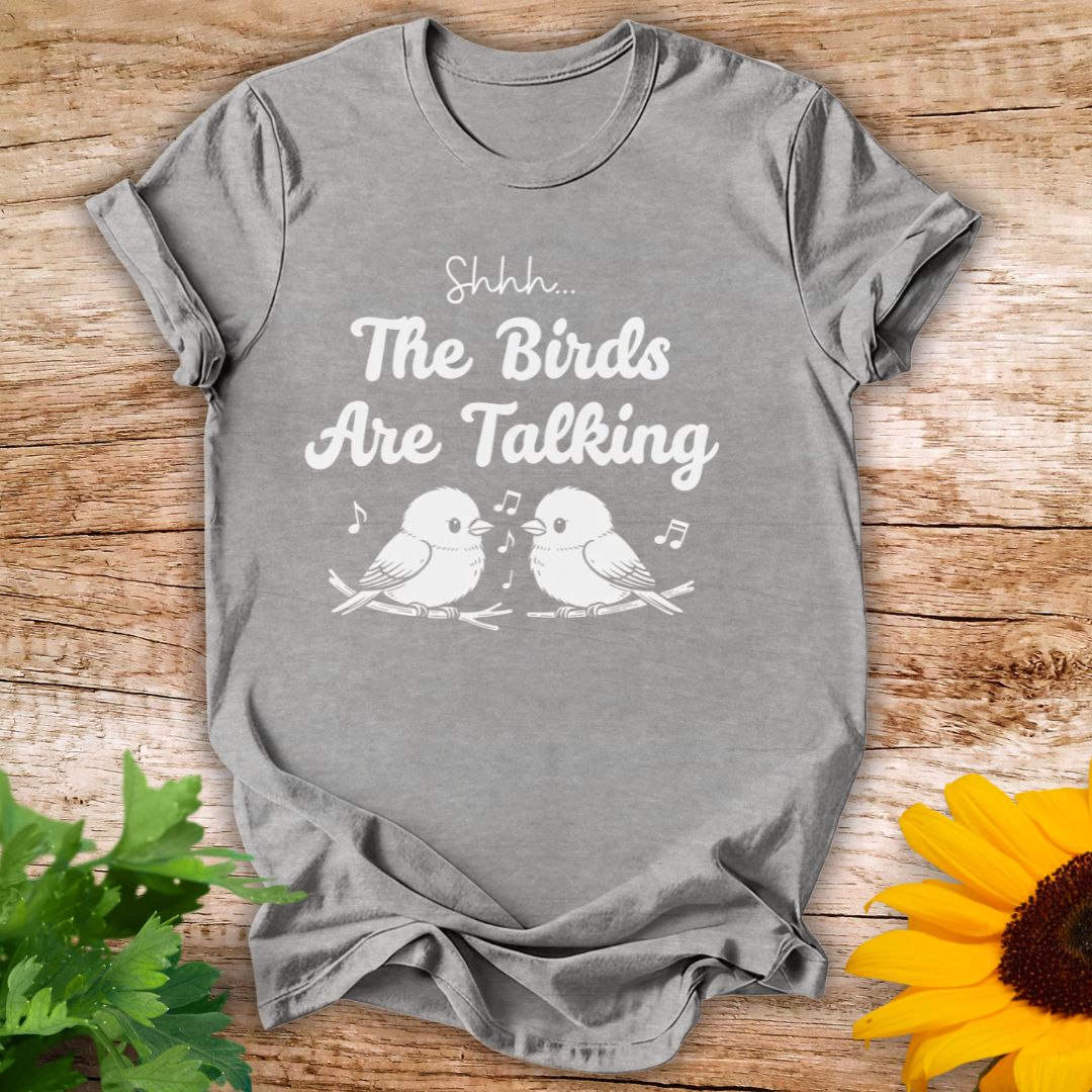 Birds Are Talking T-shirt