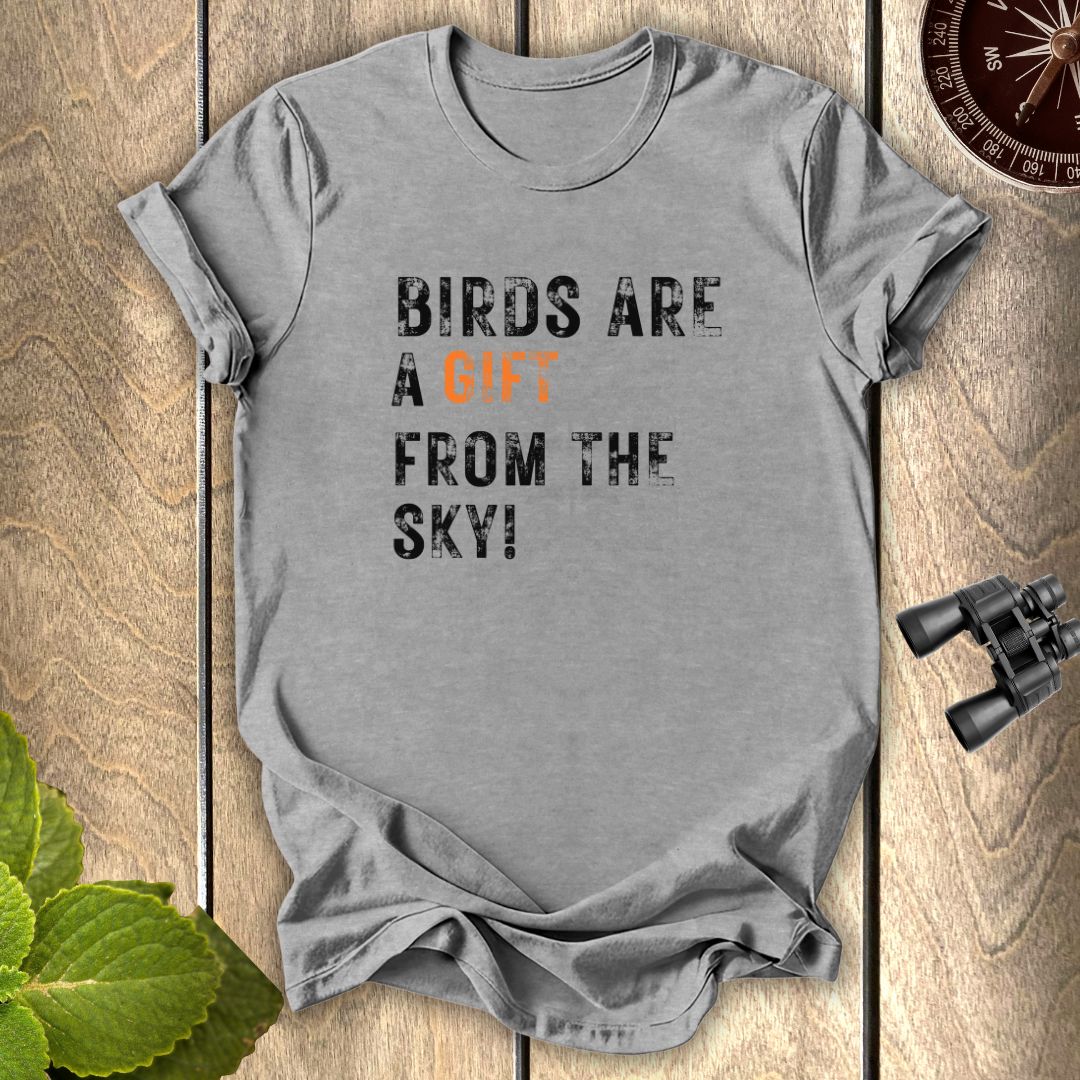 Birds Are A gift T-shirt