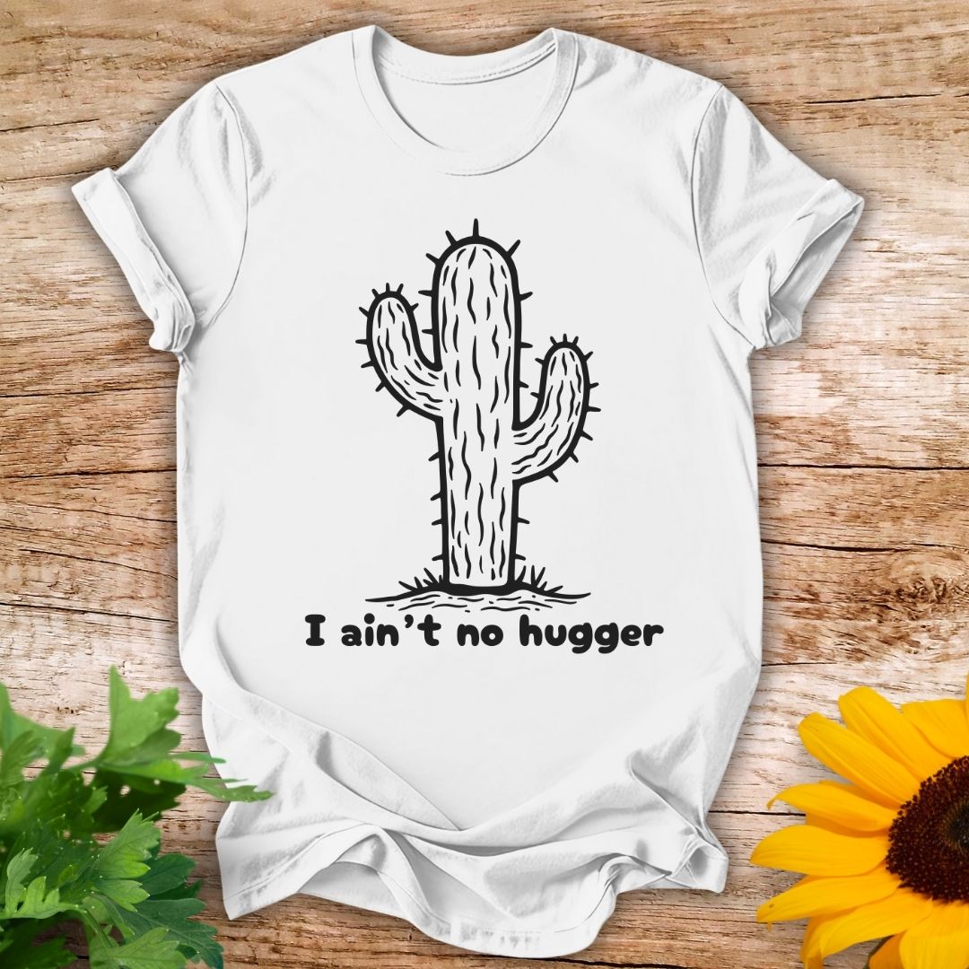 Not a Hugger T-shirt
