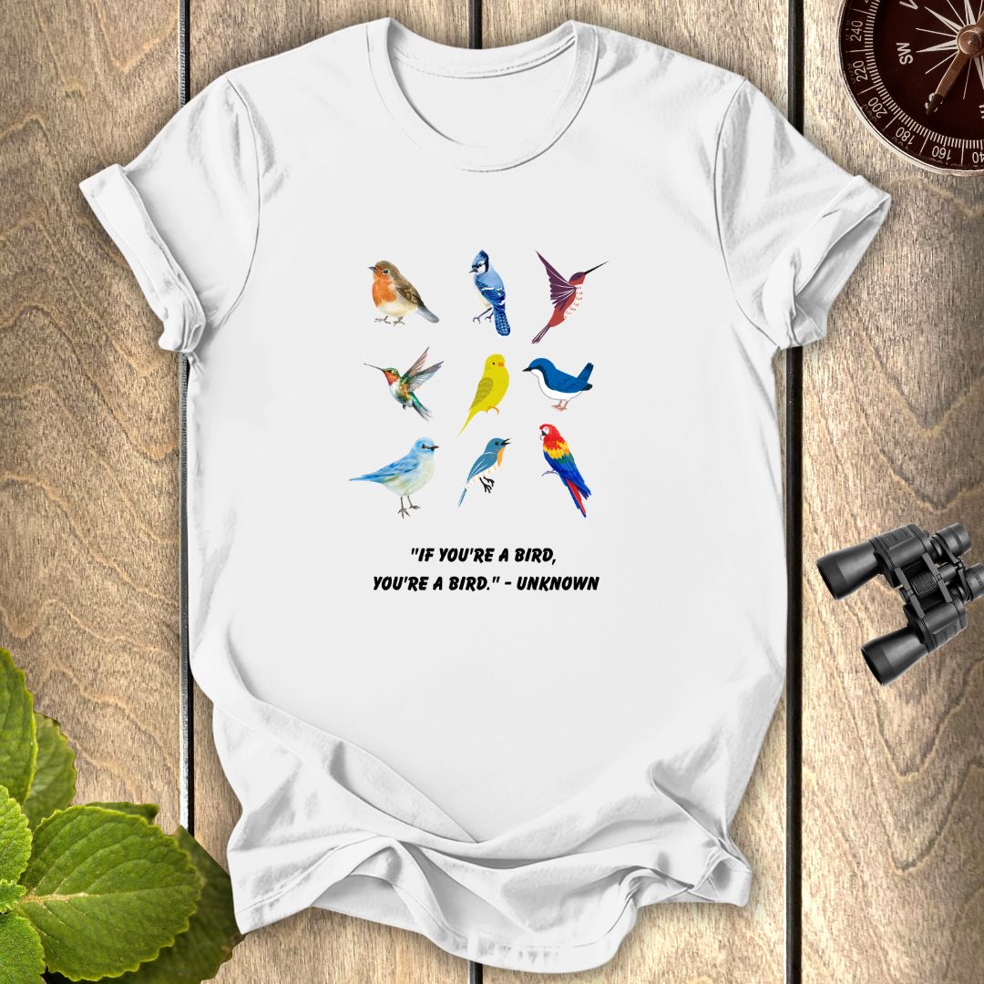 If you are a bird T-shirt